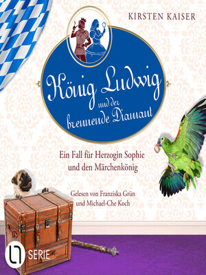 cover image of König Ludwig und der brennende Diamant--Neuschwanstein-Krimi--Ein Fall für Herzogin Sophie und den Märchenkönig, Teil 4 (Ungekürzt)